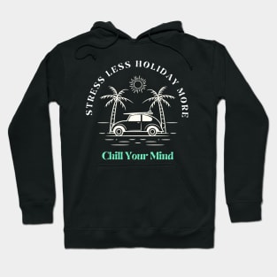 Stress Less holiday more chill your mind Hoodie